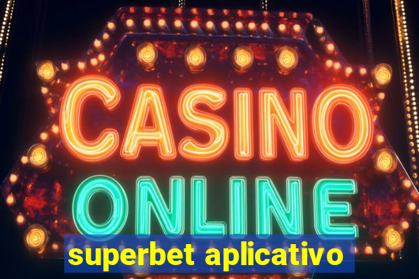 superbet aplicativo